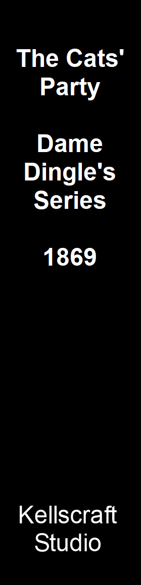 The Cats' Party. Dme Dingle Series. 1869